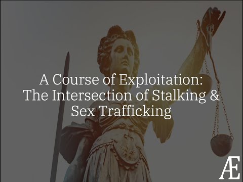 A Course of Exploitation: The Intersection of Stalking and Sex Trafficking
