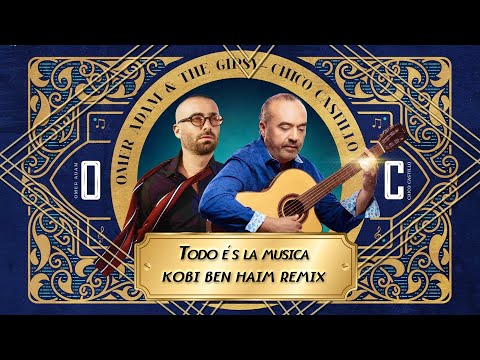עומר אדם - מוסיקה Omer Adam & The Gipsy - Todo Es la musica (Kobi Ben Haim Remix)