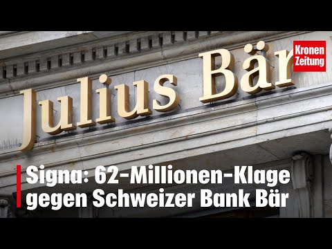 Signa: 62-Millionen-Klage gegen Schweizer Bank Bär | krone.tv NEWS