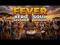 Fever Deep Afro Soul Vibes Relaxing African Chill Music 2026