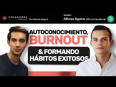 Autoconocimiento, Burnout & Formando Hábitos Exitosos | Alfonso Aguirre, CEO de By The Land
