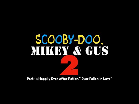 Scooby Doo, Mikey & Gus 2 (Shrek 2) Part 11 - Happily Ever After Potion/"Ever Fallen In Love"