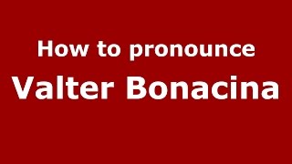 How to pronounce Valter Bonacina