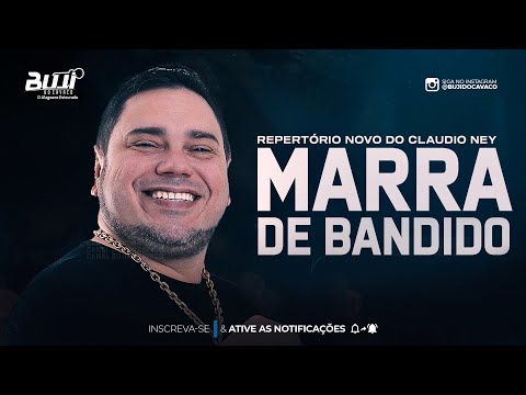 É TIPO MARRA DE BANDIDA - CLÁUDIO NEY E JULIANA