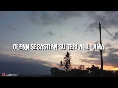 Gleen Sebastian Su terlalu Lama