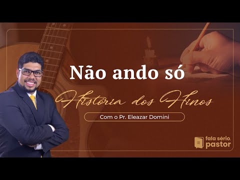 História dos hinos: Não ando só