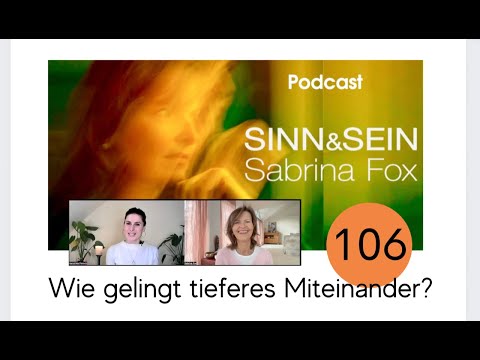 Wie gelingt tieferes Miteinander? - Sinn&Sein mit Sabrina Fox Nr. 106 - Podcast