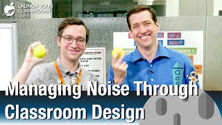 Managing Noise Through Classroom Design - Classroom Strategy