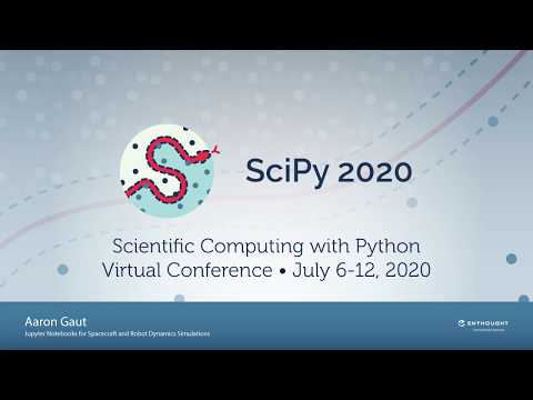 Jupyter Notebooks for Spacecraft and Robot Dynamics Simulations |SciPy 2020| Gaut Cameron and Jain
