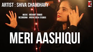 Meri Aashiqui Song  Cover by Shiva  Female version