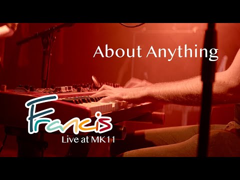 Francis live — About Anything