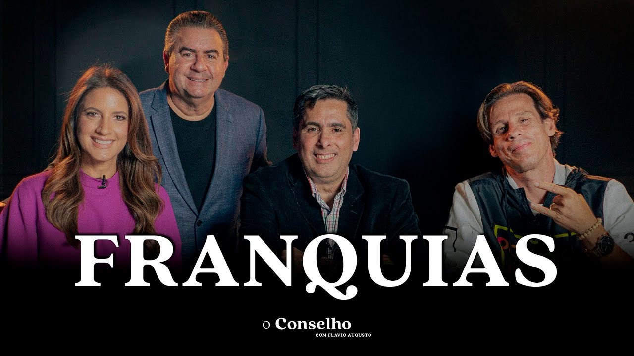 FRANQUIAS | EMPREENDA COM MENOS RISCO E COM UM NEGÓCIO VALIDADO | O Conselho 03