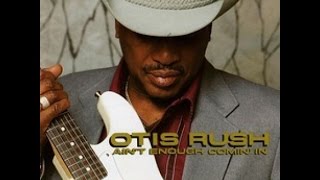 Otis Rush  -  If I Had Any Sense I&#39;d Go Back Home