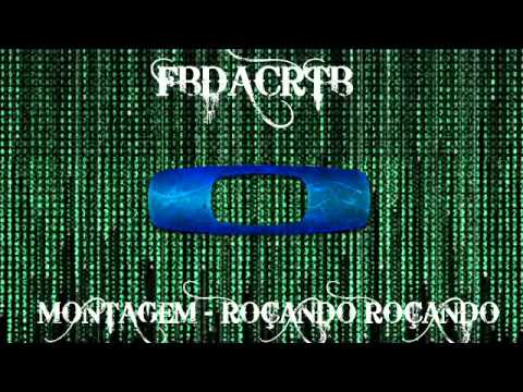 Montagem - Roçando roçando, roça sarrando