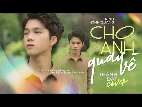 CHO ANH QUAY VỀ - TRỊNH ĐÌNH QUANG || THÀNH ĐẠT COVER - Nhạc buồn tâm trạng hay nhất trong năm qua