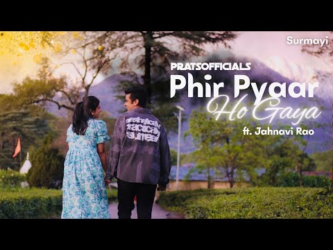 Phir Pyaar Ho Gaya - Pratsofficial ft. Jahnavi Rao | Official Music Video | Surmayi Records