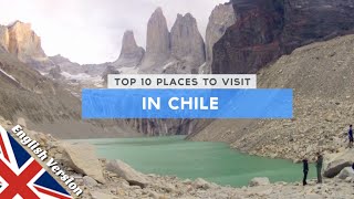 Top 10 Places to Visit in Chile