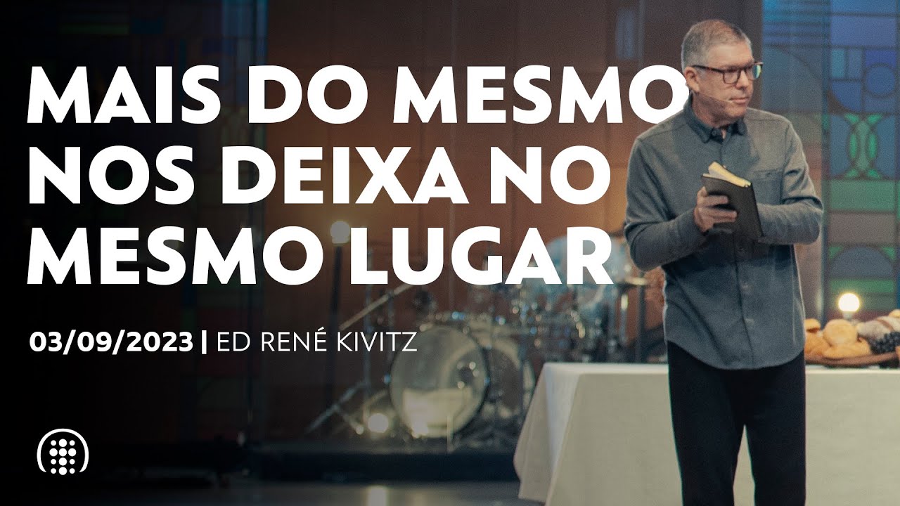 Mais do mesmo nos deixa no mesmo lugar | Ed René Kivitz | 3 de setembro de 2023
