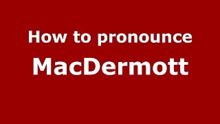 How to pronounce Macdermott
