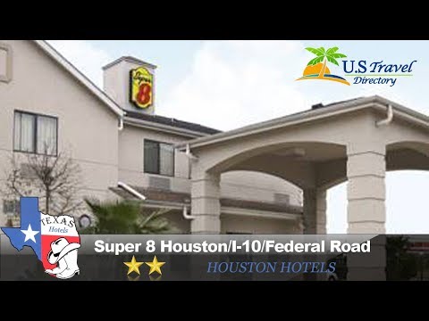 Super 8 Houston/I-10/Federal Road - Jacinto City Hotels, Texas