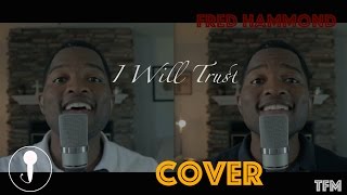 I Will Trust (Cover) Fred Hammond