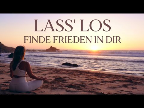 Lasse Ärger & Enttäuschung los und finde Frieden 🌹 Meditation