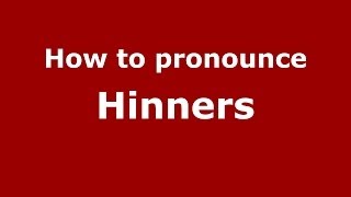 How to pronounce Hinners