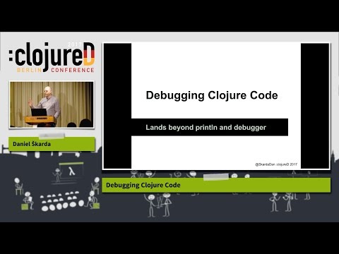 clojureD 2017: "Debugging Clojure Code" by Daniel Škarda