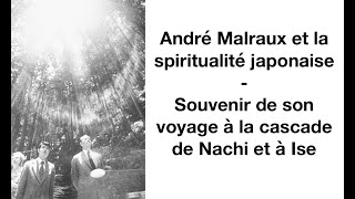 André Malraux et la spiritualité japonaise - Souvenir de son voyage à la cascade de Nachi et à Ise