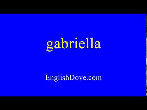 How to pronounce gabriella in American English.