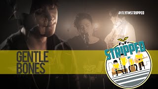 Gentle Bones - Until We Die #FlyFmStripped