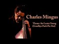 Charles Mingus - Theme for Lester Young (Goodbye Pork Pie Hat)