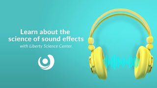 Varsity Tutors’ StarCourse - The Science of Sound Effects with LIBERTY SCIENCE CENTER