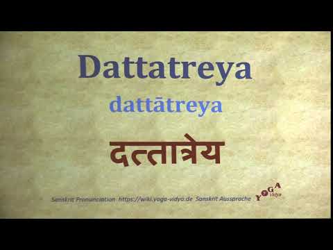 Dattatreya दत्तात्रेय dattātreya   Sanskrit Pronunciation