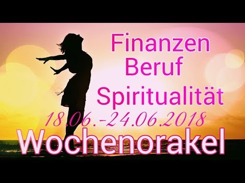 Wochenorakel 18.06.- 24.06.2018 | Finanzen | Beruf | Spiritualität | Wochenreading