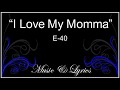 I Love My Momma - E-40 lyrics - Best Lyrics I Love My Momma - E-40 lyrics