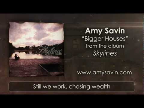 Amy Savin - Bigger Houses - OFFICIAL (w/ lyrics)