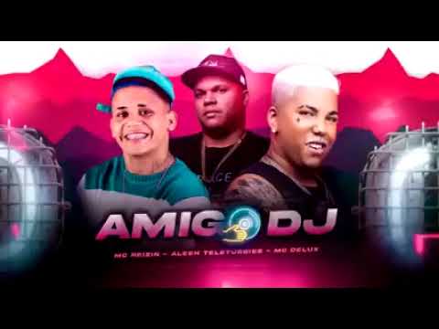 QUEM MANDOU SE APAIXONAR PELO AMIGO DJ  MC REIZIN