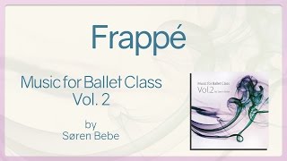 Frappé - Music for Ballet Class Vol.2 - original piano songs by jazz pianist Søren Bebe