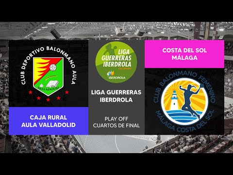 CAJA RURAL AULA VALLADOLID 🆚 COSTA DEL SOL MALAGA ·⚡ Liga Guerreras Iberdrola · Play Off · Cuartos