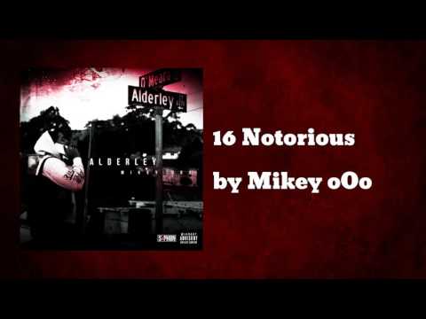 16 Notorious ft Tizzle & T-Sixx - Mikey oOo