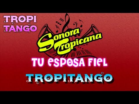 Sonora Tropicana - Tu esposa fiel