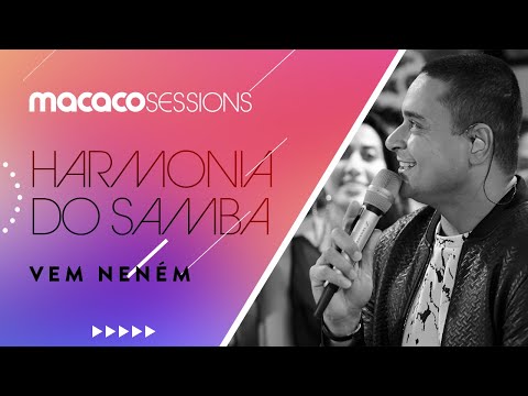 Harmonia do Samba -  Vem Neném | Macaco Sessions (Ao Vivo)