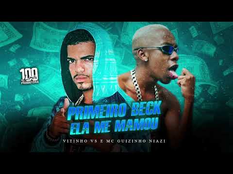 VITINHO VS & MC GUIZINHO NIAZI - PRIMEIRO BECK ELA ME MAMOU