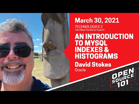 An Introduction to MySQL Indexes and Histograms - Dave Stokes - Oracle - Open Source 101