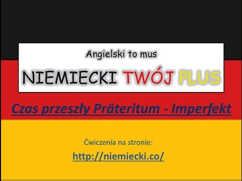 Czas przeszły Präteritum - Imperfekt + ćwiczenia - NIEMIECKI TWÓJ PLUS - Niemiecki Gramatyka