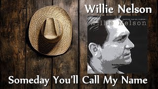 Willie Nelson - Someday You'll Call My Name