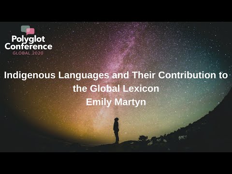 , title : 'Emily Martyn - Indigenous Languages and Their Contribution to the Global Lexicon'