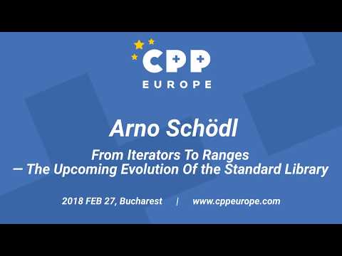 Arno Schödl - From Iterators To Ranges — The Upcoming Evolution Of the Standard Library