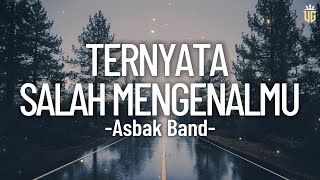 Download lagu Asbak Band - Ternyata Salah Mengenalmu(Lirik) mp3